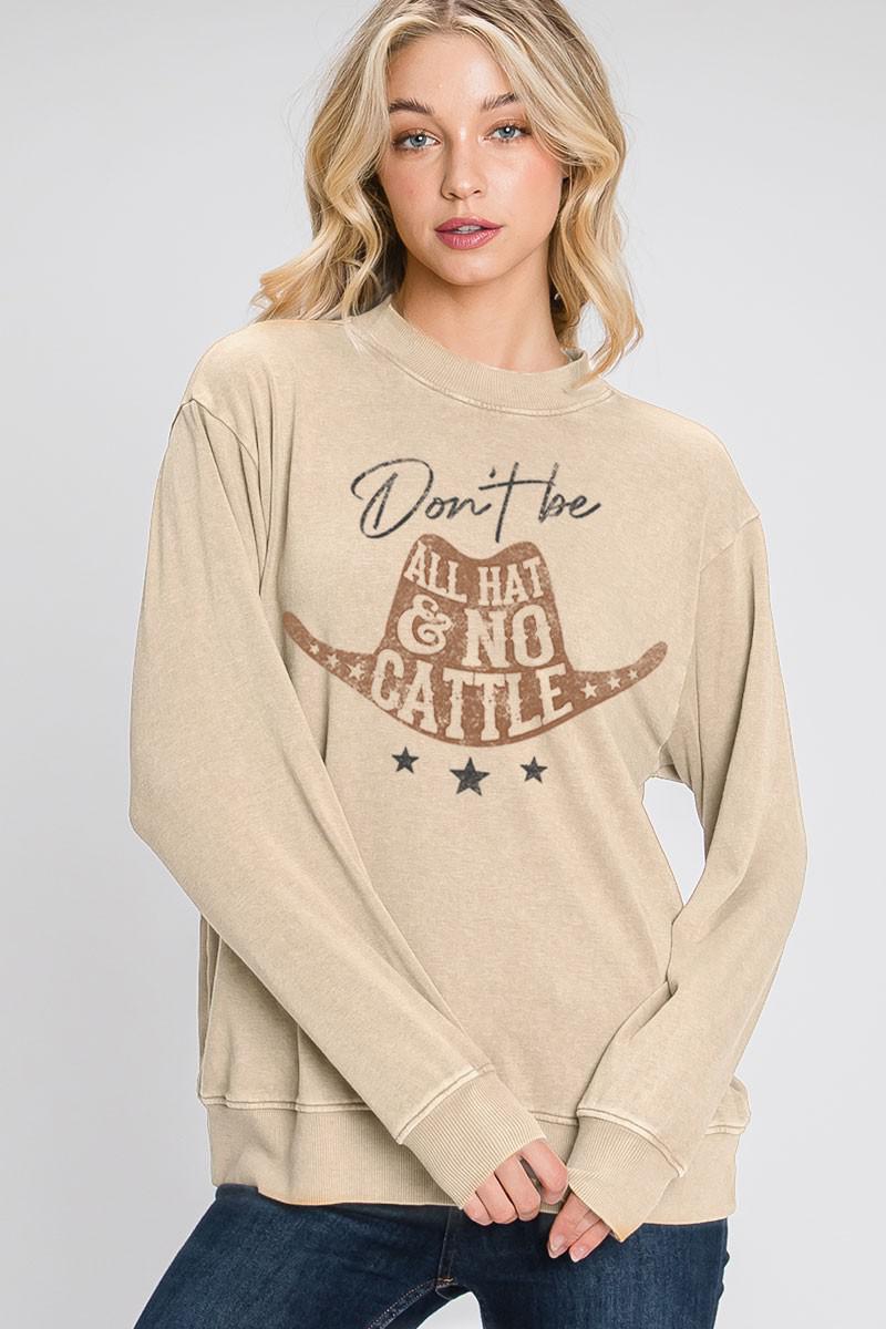DON'T BE ALL HAT AND NO CATTLE LONG SLEEVE SWEATSHIRT - MINERAL OATMEAL