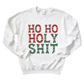 HO HO HOLY SHIT SWEATSHIRT