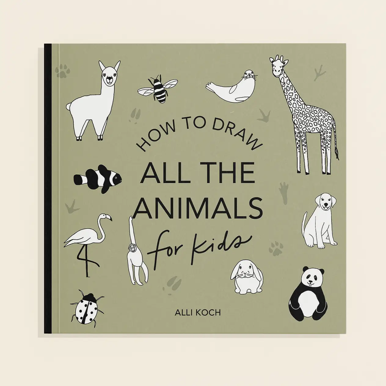 All the Animals: A How To Draw Art Book For Kids