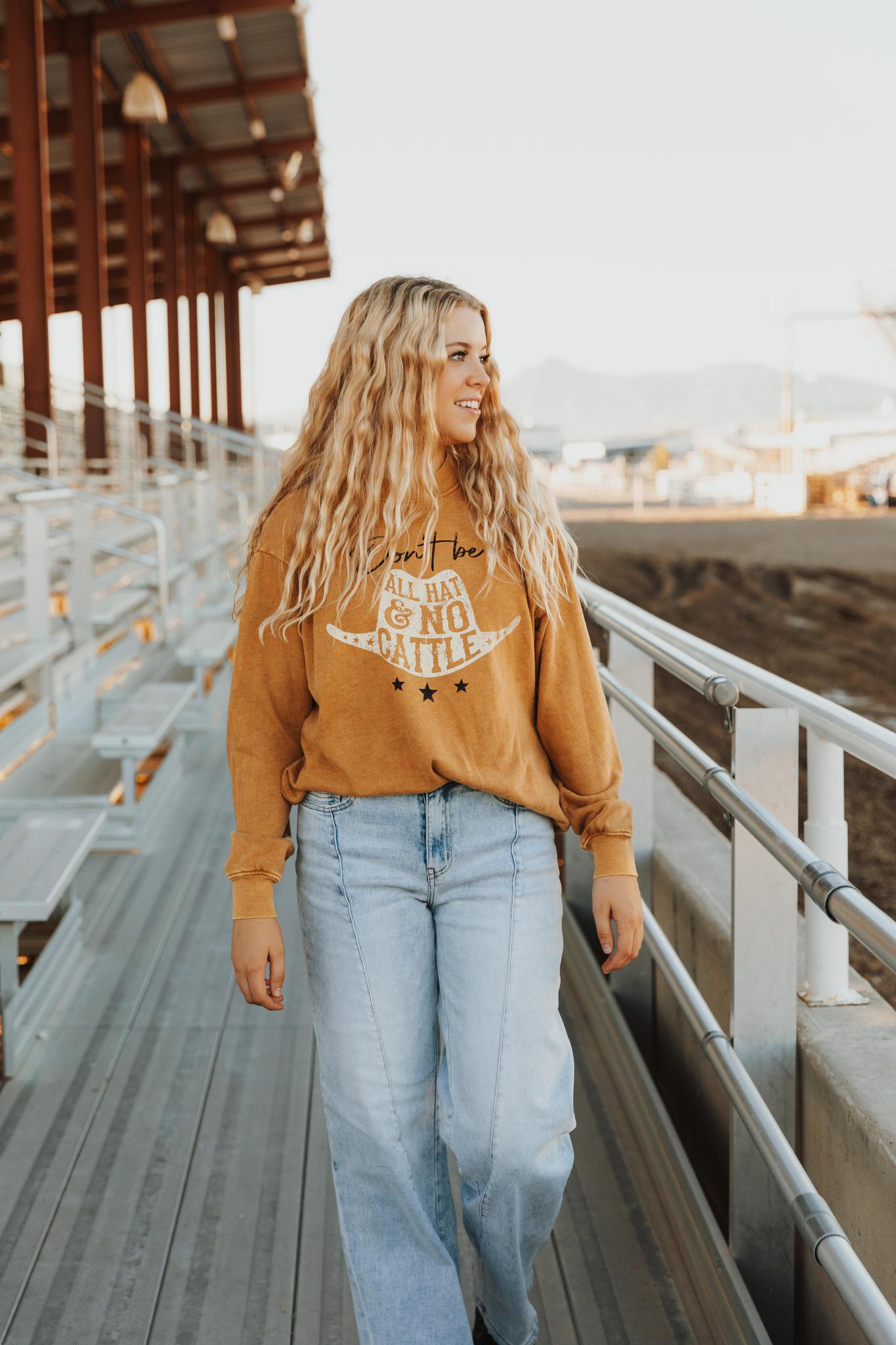 DON'T BE ALL HAT AND NO CATTLE LONG SLEEVE SWEATSHIRT - MINERAL MUSTARD