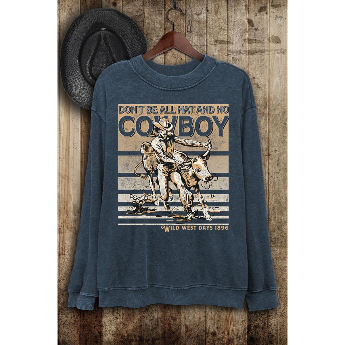 DON'T BE ALL HAT AND NO COWBOY LONG SLEEVE SWEATSHIRT - MINERAL NAVY