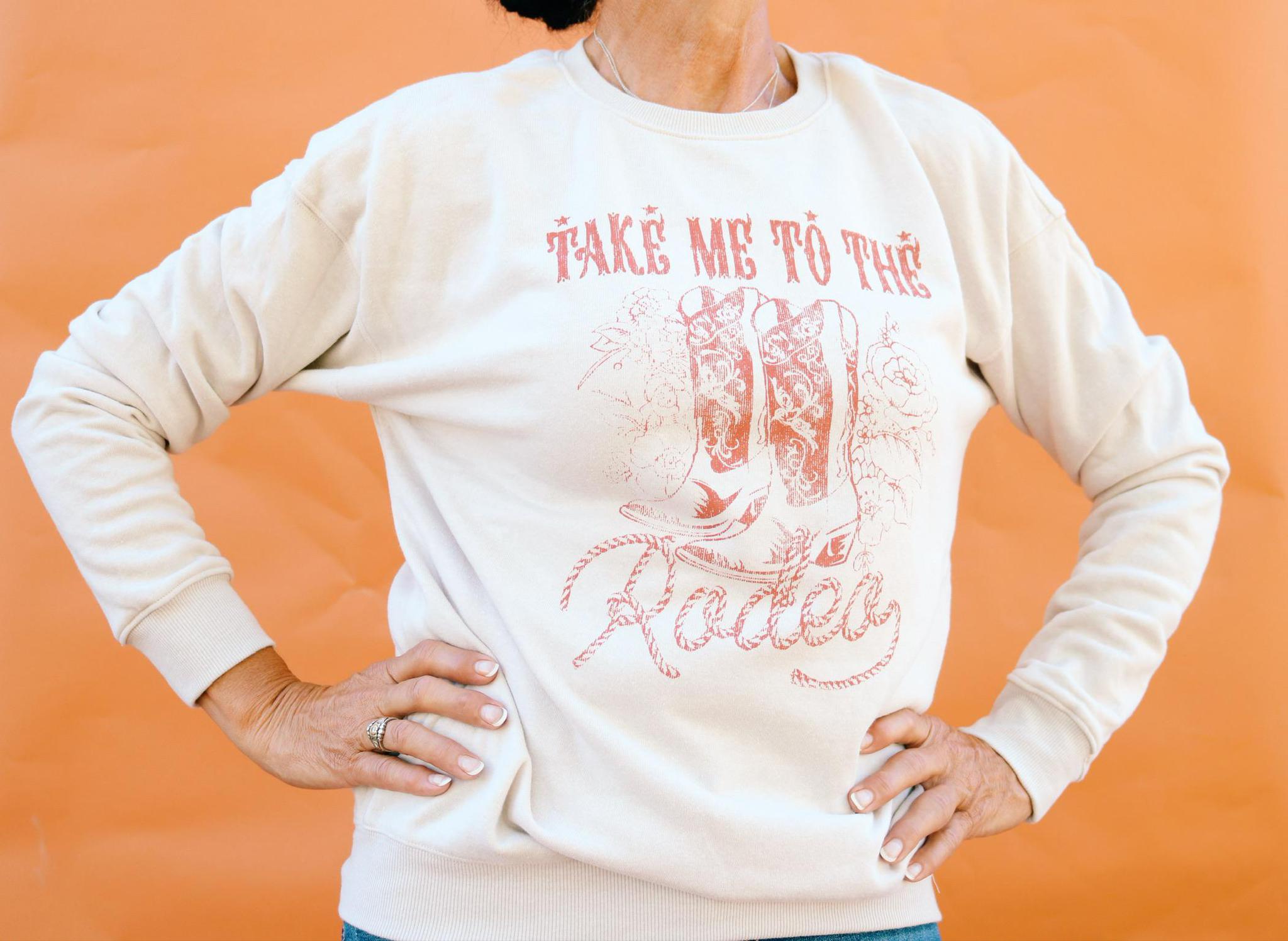 TAKE ME TO THE RODEO SWEATSHIRT