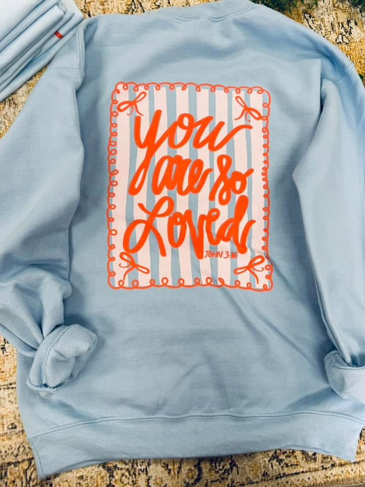 You Are So Loved | Light Blue | Sweatshirt