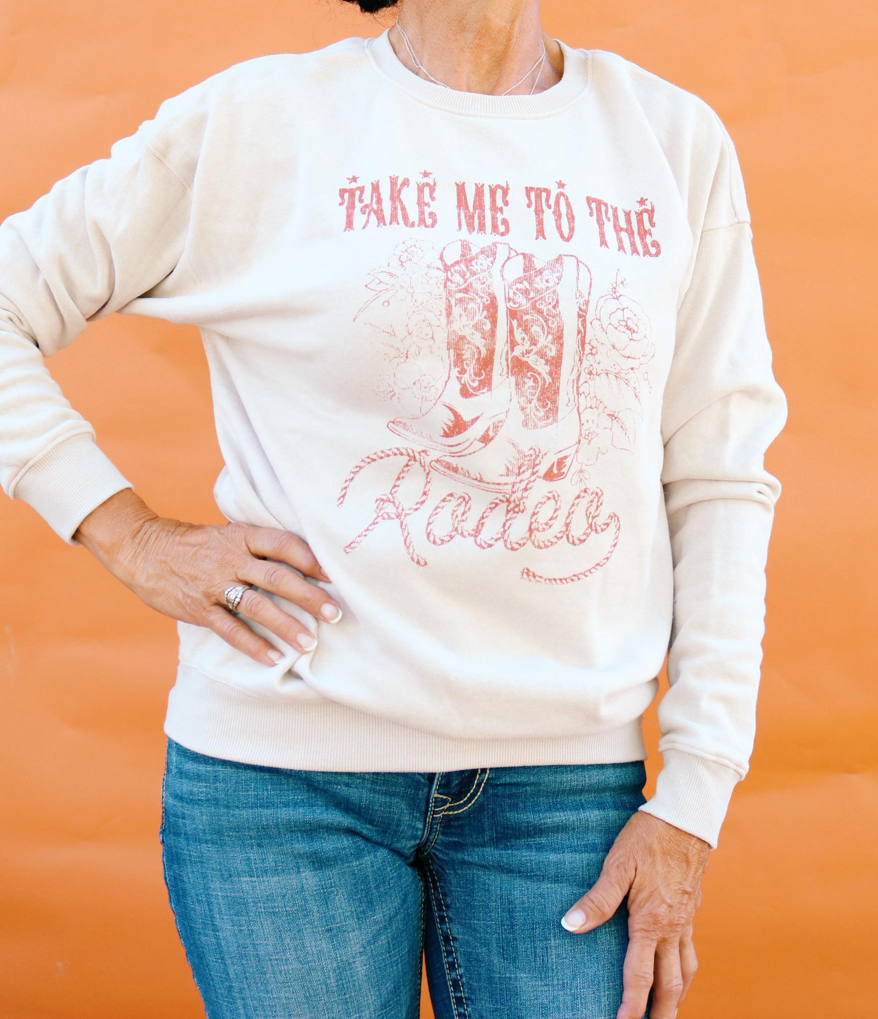 TAKE ME TO THE RODEO SWEATSHIRT